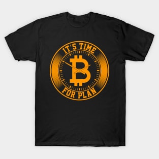 Time For Plan Bitcoin T-Shirt